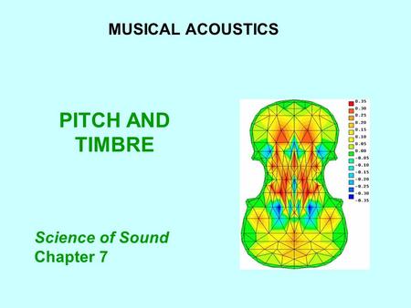 PITCH AND TIMBRE MUSICAL ACOUSTICS Science of Sound Chapter 7.