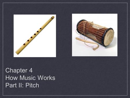 Chapter 4 How Music Works Part II: Pitch.