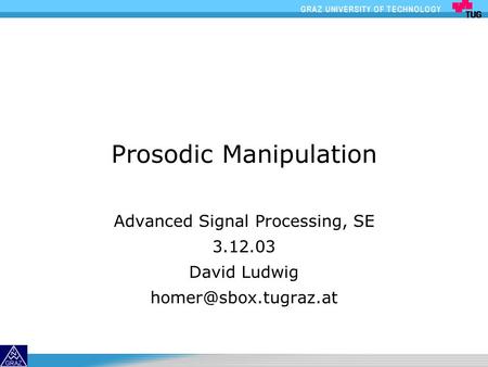 Logo Prosodic Manipulation Advanced Signal Processing, SE 3.12.03 David Ludwig