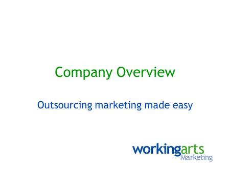 Company Overview Outsourcing marketing made easy.
