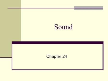 Sound Chapter 24. 24-1 What is Sound? I can explain how sound waves are produced. I can describe how sound waves are transmitted. I can compare the phases.
