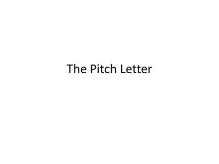 The Pitch Letter. Objective The introduction letter that you send to a music industry executive, to a potential employer, to a school, or to anyone you.