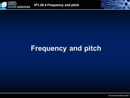 IP1.29.4 Frequency and pitch © Oxford University Press 2011 Frequency and pitch.
