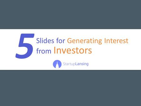 Slides for Generating Interest from Investors. How to Use This Template This template is intended to serve as a guide for how to organize a pitch presentation.