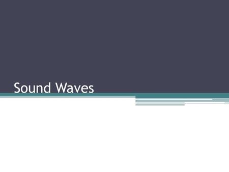 Sound Waves. What is Sound? Sound is caused by a vibration of atoms in pulses. Each sound wave pulses with a certain frequency. The vibration pulse causes.