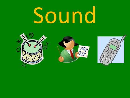 Sound Lesson 10-11 Standard: Standard 3-5: The student will demonstrate an understanding of how motion and sound are affected by a push or pull on an.