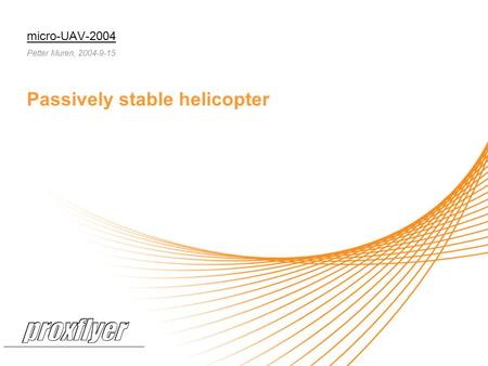 Micro-UAV-2004 Petter Muren, 2004-9-15 Passively stable helicopter.