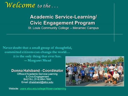 Donna Halsband - Coordinator Donna Halsband - Coordinator Office of Academic Service-Learning & Civic Engagement BA219J, (314) 984-7893