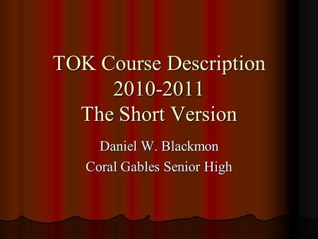 TOK Course Description The Short Version