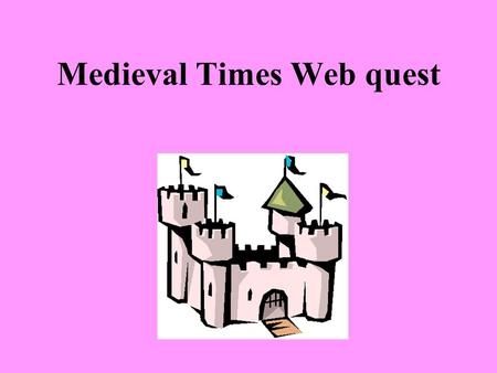 Medieval Times Web quest