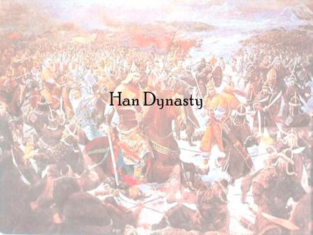 Han Dynasty. End of the Qin In 221BC, the Qin Dynasty was overthrown 4 years after Qin’s death. –Dynasty lasted less than 20 years. Peasants had risen.