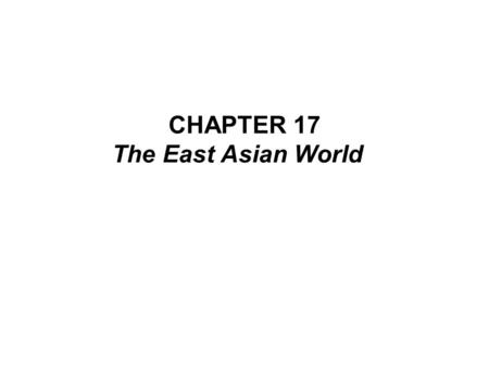 CHAPTER 17 The East Asian World. China at its Apex Why were the Manchu’s so successful at establishing a foreign dynasty in China? What were the main.