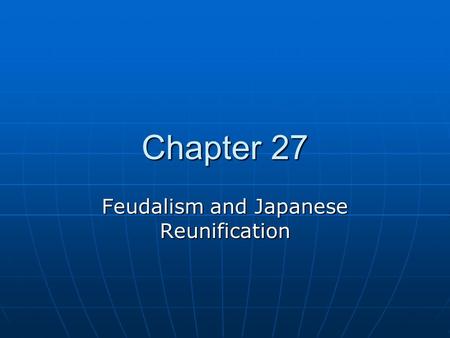 Chapter 27 Feudalism and Japanese Reunification Ming vs. Qing China Ming Dynasty Ming Dynasty 1300s-1600s 1300s-1600s Support Chinese culture / replace.