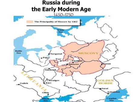 Russia during the Early Modern Age 1450-1750. Serfdom: The Major Source of the Russian Economy Had to pay extensive tribute to Mongols until independent.