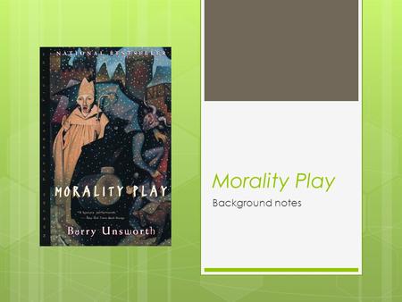 Morality Play Background notes. What is a “morality play”? Morality Play Allegory  a form of extended metaphor, in which objects, persons, and actions.