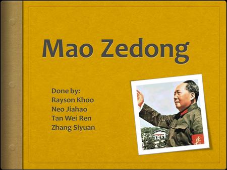 Table of contents  Definition of leadership  Biography of Mao Zedong  Mao’s Rise to power  Significant Events  Leadership Style  Judging of effectiveness.