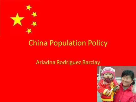 China Population Policy Ariadna Rodriguez Barclay.
