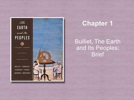 Bulliet, The Earth and Its Peoples: Brief