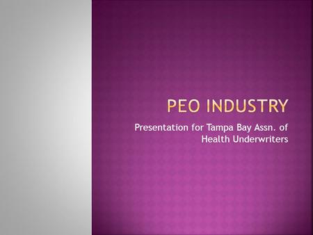 Presentation for Tampa Bay Assn. of Health Underwriters.