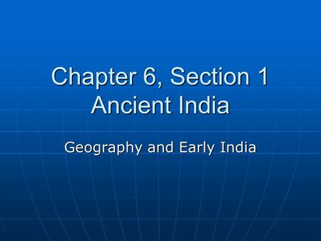 Chapter 6, Section 1 Ancient India