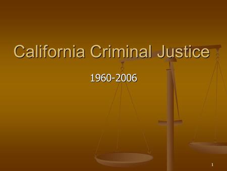 California Criminal Justice 1960-2006 1. 2 The Phenomenon, P. 2 Flat.