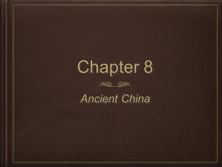 Chapter 8 Ancient China.