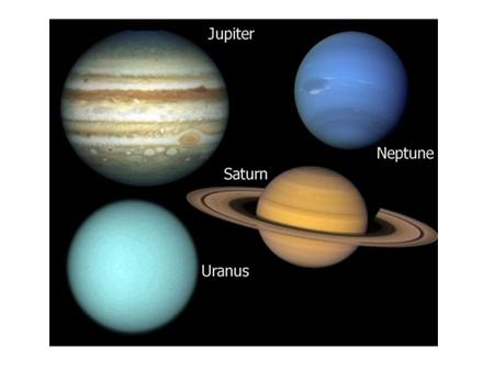  The outer planets are called Jovian or Jupiter- like.  These planets are made of gas and are several times more massive than the Earth.  The Jovian.