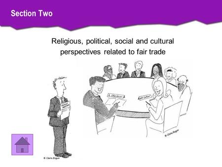 Section Two Religious, political, social and cultural perspectives related to fair trade.