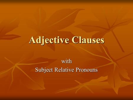 Adjective Clauses with Subject Relative Pronouns.