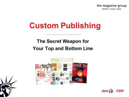 Custom Publishing The Secret Weapon for Your Top and Bottom Line.