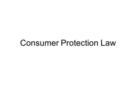Consumer Protection Law. Unit Essential Question How does consumer protection legislation affect businesses? Bell Ringer: Hot Debate pg 258 Consumer Protection.