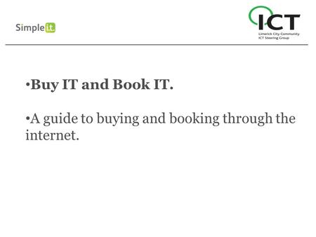 Buy IT and Book IT. A guide to buying and booking through the internet.