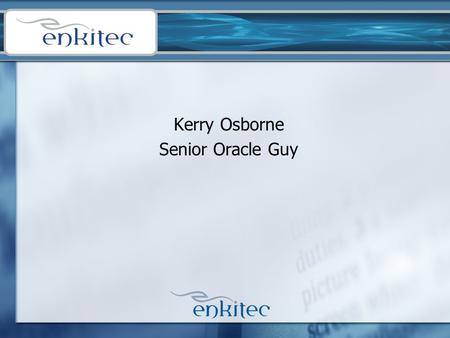 Kerry Osborne Senior Oracle Guy. Caveats The opinions expressed are mine … I’m an old guy I am biased towards Oracle technology I have not drunk too much.