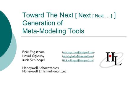 Toward The Next [ Next [ Next … ] ] Generation of Meta-Modeling Tools Eric Engstrom David Oglesby.