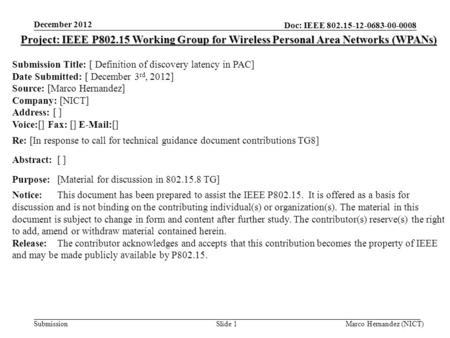 Doc: IEEE 802.15-12-0683-00-0008 Submission December 2012 Marco Hernandez (NICT)Slide 1 Project: IEEE P802.15 Working Group for Wireless Personal Area.