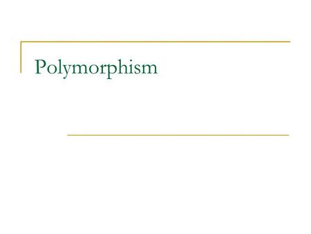 Polymorphism. The term polymorphism literally means having many forms A polymorphic reference is a variable that can refer to different types of objects.