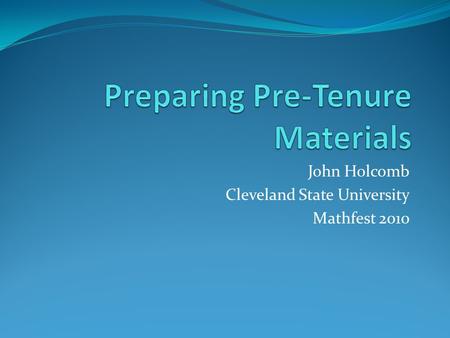 John Holcomb Cleveland State University Mathfest 2010.