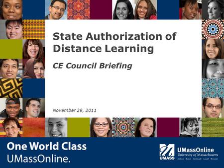 State Authorization of Distance Learning CE Council Briefing November 29, 2011.