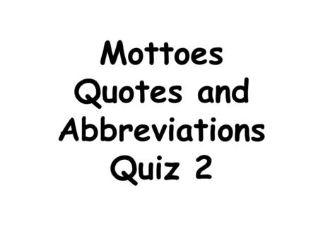 Mottoes Quotes and Abbreviations Quiz 2. carpe diem seize the day from the Latin author Horace The full thought is carpe diem quam minimum credula postero.