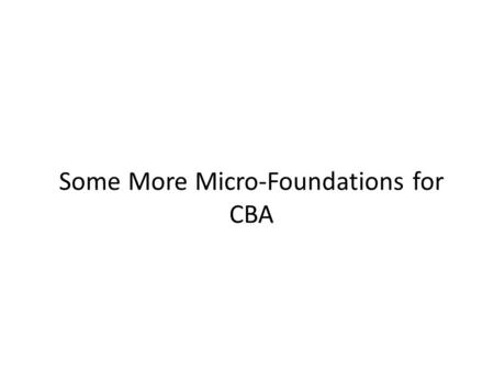 Some More Micro-Foundations for CBA. Consumer Surplus – The difference between what consumers would have been willing to pay and what they actually did.