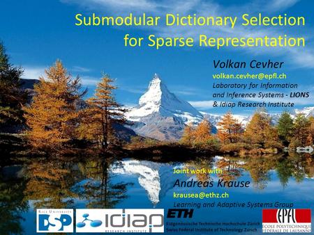 Submodular Dictionary Selection for Sparse Representation Volkan Cevher Laboratory for Information and Inference Systems - LIONS.