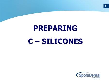 1 PREPARING C – SILICONES. 2 Easy processing Easy processing Easy dosage, short mixing time, easy check of Easy dosage, short mixing time, easy check.