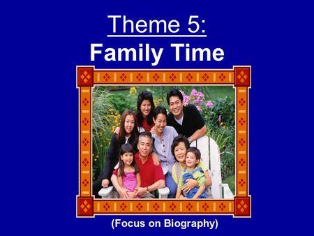Theme 5: Family Time (Focus on Biography). Selection 2: Jalapeño Bagels Author: Natasha Wing.