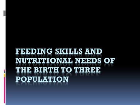  This is a 3 part inservice. The first will address feeding skills development and dietary needs, the second will address red flags and when to refer.