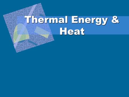 Thermal Energy & Heat Temperature Temperature  measure of the average KE (motion) of the particles.