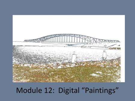 Module 12: Digital “Paintings”. Part 1: The Homage Image (special honor or respect shown publicly) Doisneau image of Picasso Meghan J. Homage of Doisneau.