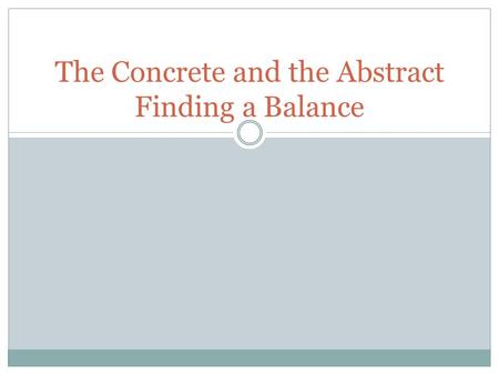 The Concrete and the Abstract Finding a Balance. Moving through your essay should be like strolling through hilly terrain Consider Barack Obama’s Inaugural.