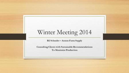 Winter Meeting 2014 Bil Schrader – Asmus Farm Supply