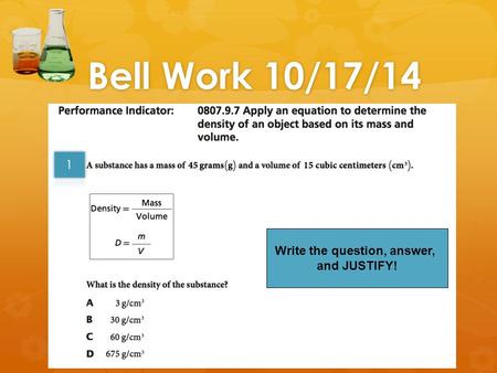 Bell Work 10/17/14 Write the question, answer, and JUSTIFY!