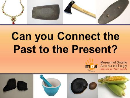 Can you Connect the Past to the Present?. What is an artifact?